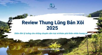 Review Thung Lũng Bản Xôi 2025: Điểm cắm trại gần Hà Nội không nên bỏ lỡ