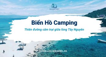 Biển Hồ Camping – Thiên đường cắm trại giữa lòng Tây Nguyên