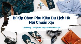 Bí Kíp Chọn Phụ Kiện Du Lịch Chuẩn Xịn Tại Hà Nội
