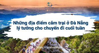 Những địa điểm cắm trại ở Đà Nẵng lý tưởng cho chuyến đi cuối tuần