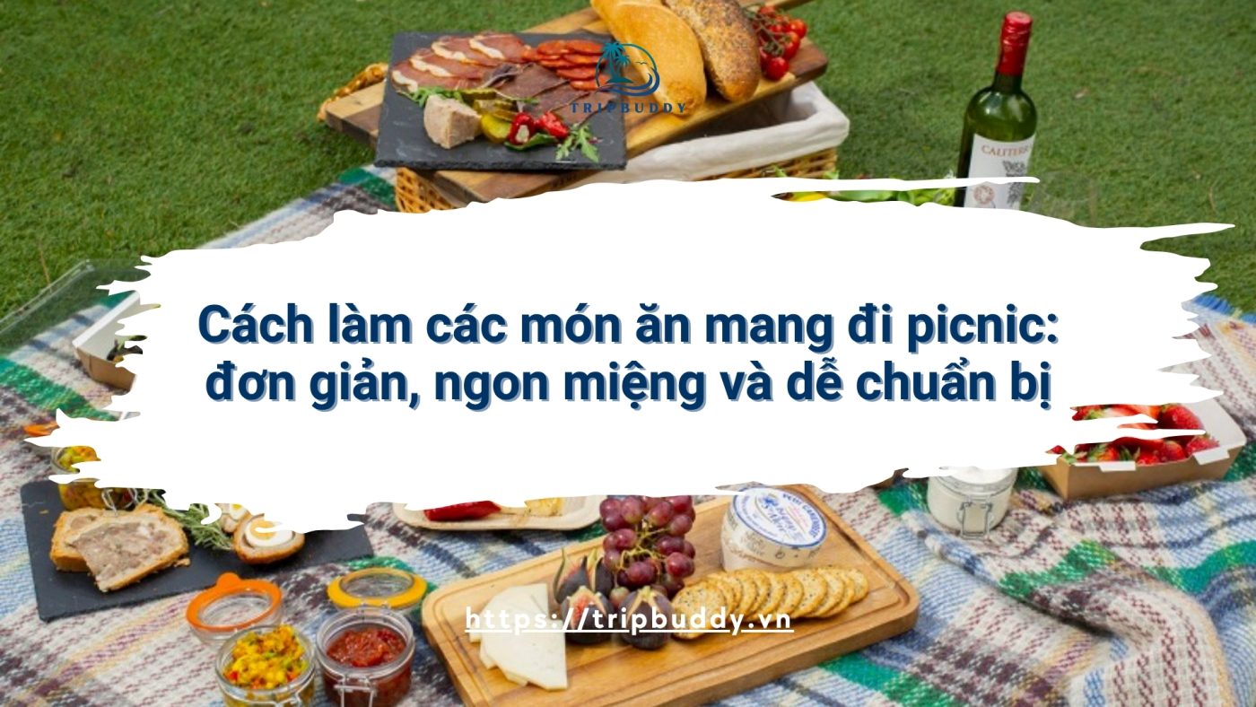Cách làm các món ăn mang đi picnic