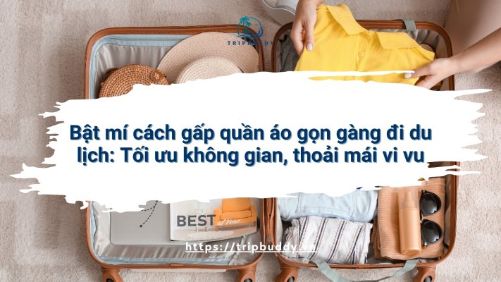 cách gấp quần áo gọn gàng đi du lịch